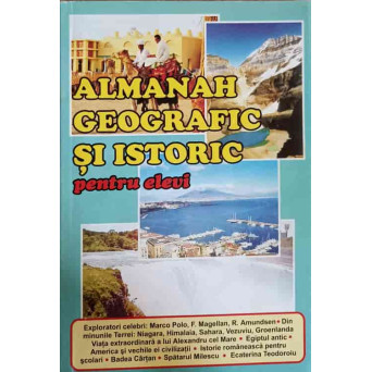 ALMANAH GEOGRAFIC SI ISTORIC PENTRU ELEVI