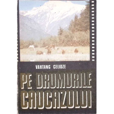 PE DRUMURILE CAUCAZULUI