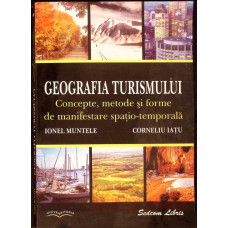GEOGRAFIA TURISMULUI. CONCEPTE, METODE SI FORME DE MANIFESTARE SPATIO-TEMPORALA