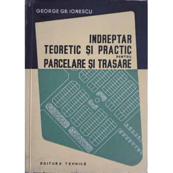 INDREPTAR TEORETIC SI PRACTIC PENTRU PARCELARE SI TRASARE