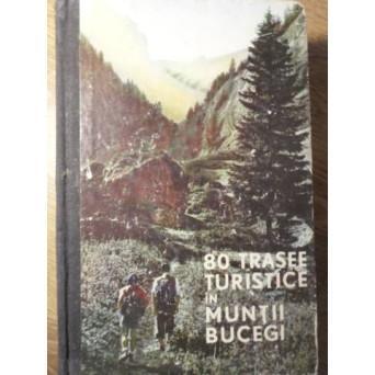 80 TRASEE TURISTICE IN MUNTII BUCEGI