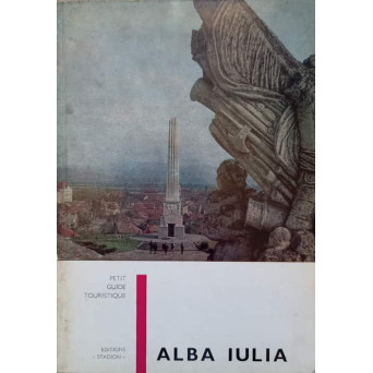 ALBA IULIA. PETIT GUIDE TOURISTIQUE