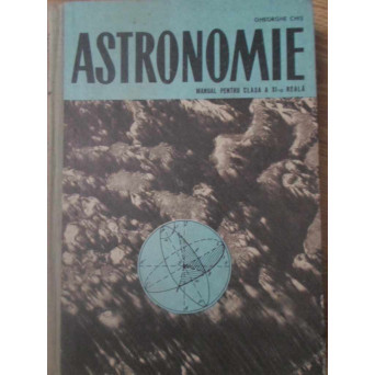 ASTRONOMIE MANUAL PENTRU CLASA A XI-A REALA