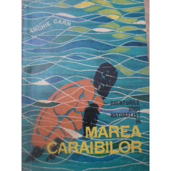AVENTURILE UNUI NATURALIST IN MAREA CARAIBILOR