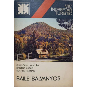 BAILE BALVANYOS. MIC INDREPTAR TURISTIC