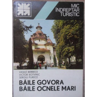 BAILE GOVORA. BAILE OCNELE MARI. MIC INDREPTAR TURISTIC 