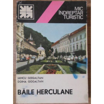 BAILE HERCULANE. MIC INDREPTAR TURISTIC