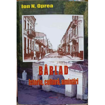 BARLAD, ISTORIE CULTURA AMINTIRI