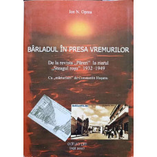 BARLADUL IN PRESA VREMURILOR. DE LA REVISTA PARERI LA ZIARUL STEAGUL ROSU 1932-1949