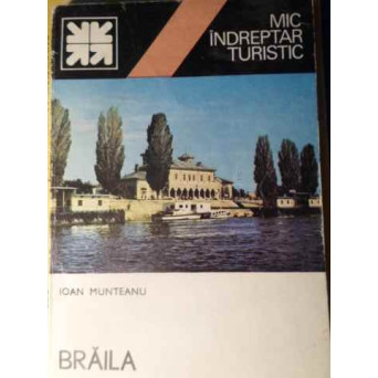 BRAILA MIC INDREPTAR TURISTIC