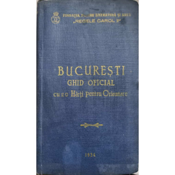 BUCURESTI, GHID OFICIAL CU 20 HARTI PENTRU ORIENTARE