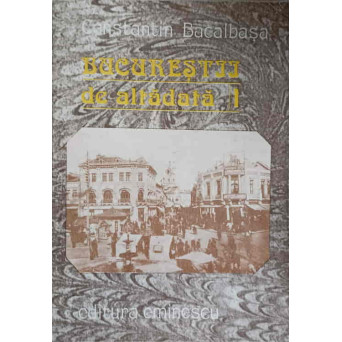 BUCURESTII DE ALTADATA VOL.1