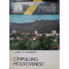 CAMPULUNG MOLDOVENESC. MIC INDREPTAR TURISTIC