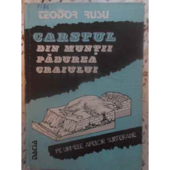 CARSTUL DIN MUNTII PADUREA CRAIULUI. PE URMELE APELOR SUBTERANE
