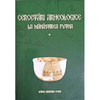 CERCETARI ARHEOLOGICE LA MANASTIREA PUTNA VOL.1