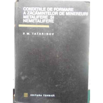CONDITIILE DE FORMARE A ZACAMINTELOR DE MINEREURI METALIFERE SI NEMETALIFERE