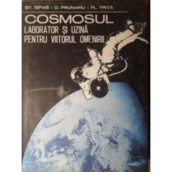 COSMOSUL LABORATOR SI UZINA PENTRU VIITORUL OMENIRII