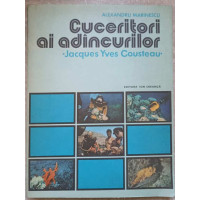CUCERITORI AI ADANCURILOR, JACQUES YVES COUSTEAU CUCERITORI AI ADANCURILOR, JACQUES YVES COUSTEAU