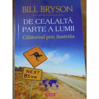 DE CEALALTA PARTE A LUMII. CALATORIND PRIN AUSTRALIA