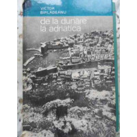 DE LA DUNARE LA ADRIATICA DE LA DUNARE LA ADRIATICA