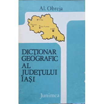 DICTIONAR GEOGRAFIC AL JUDETULUI IASI