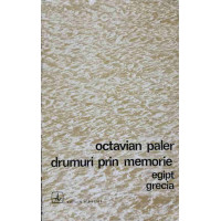 DRUMURI PRIN MEMORIE. EGIPT, GRECIA