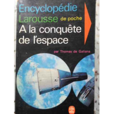 ENCYCLOPEDIE LAROUSSE DE POCHE. A LA CONQUETE DE L'ESPACE