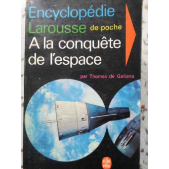 ENCYCLOPEDIE LAROUSSE DE POCHE. A LA CONQUETE DE L'ESPACE