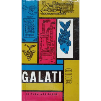 GALATI. GHID TURISTIC AL REGIUNII