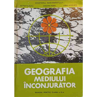 GEOGRAFIA MEDIULUI INCONJURATOR, MANUAL PENTRU CLASA A XI-A