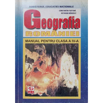 GEOGRAFIA ROMANIEI. MANUAL PENTRU CLASA A IV-A
