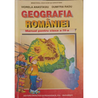 GEOGRAFIA ROMANIEI, MANUAL PENTRU CLASA A IV-A