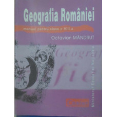 GEOGRAFIA ROMANIEI. MANUAL PENTRU CLASA A VIII-A