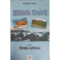 GEOGRAFIA ROMANIEI PENTRU TESTAREA NATIONALA GEOGRAFIA ROMANIEI PENTRU TESTAREA NATIONALA