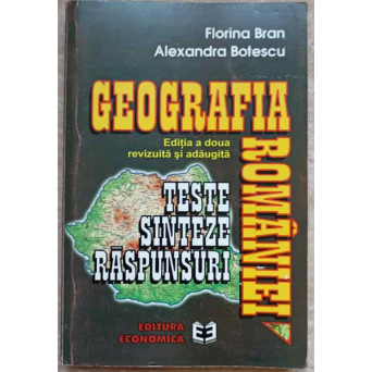 GEOGRAFIA ROMANIEI. TESTE, SINTEZE, RASPUNSURI