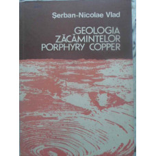 GEOLOGIA ZACAMINTELOR PORPHYRY COPPER