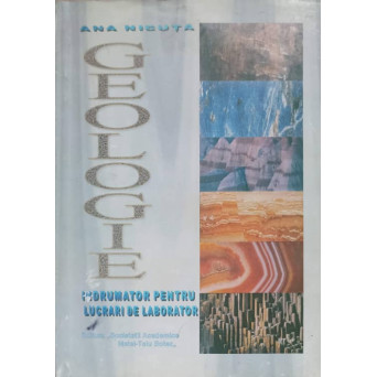 GEOLOGIE. INDRUMATOR PENTRU LUCRARI DE LABORATOR