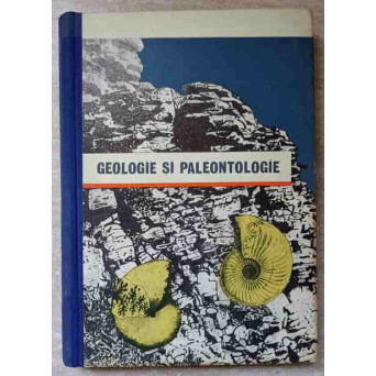 GEOLOGIE SI PALEONTOLOGIE