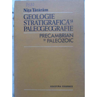 GEOLOGIE STRATIGRAFICA SI PALEOGEOGRAFIE. PRECAMBRIAN SI PALEOZOIC