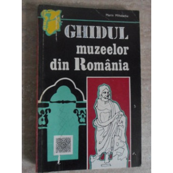 GHIDUL MUZEELOR DIN ROMANIA
