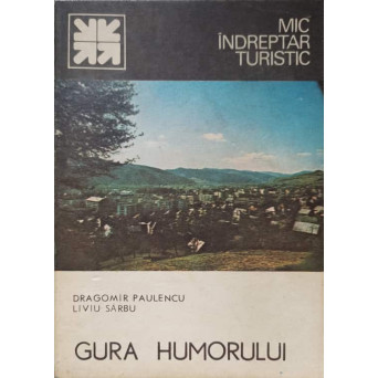 GURA HUMORULUI. MIC INDRUMAR TURISTIC