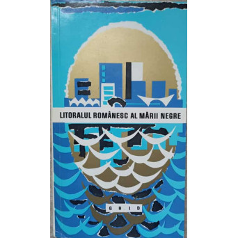 LITORALUL ROMANESC AL MARII NEGRE. GHID