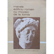 MARELE EDIFICIU ROMAN CU MOZAIC DE LA TOMIS