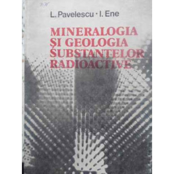 MINERALOGIA SI GEOLOGIA SUBSTANTELOR RADIOACTIVE
