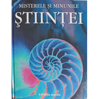 MISTERELE SI MINUNILE STIINTEI