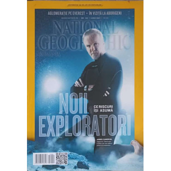 NATIONAL GEOGRAPHIC, IUNIE 2013. CE RISCURI ISI ASUMA NOII EXPLORATORI