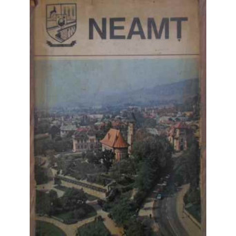 NEAMT, MONOGRAFIE