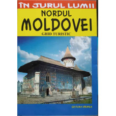 NORDUL MOLDOVEI. GHID TURISTIC