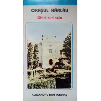ORASUL HARLAU. GHID TURISTIC