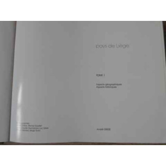 PAYS DE LIEGE TOME 1 ASPECTS GEOGRAPHIQUES, ASPECTS HISTORIQUES